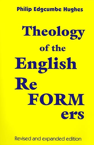 Beispielbild fr Theology of the English Reformers, Revised and Expanded Edition zum Verkauf von Windows Booksellers