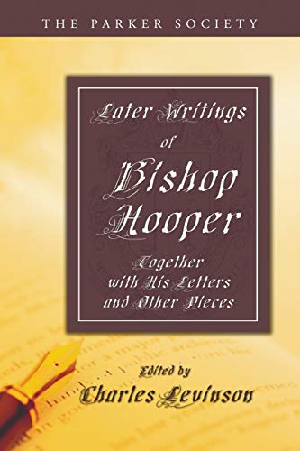 Later Writings of Bishop Hooper: Together with His Letters and Other Pieces (Parker Society) (9781606087480) by Hooper, John
