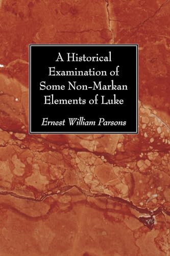 Stock image for A Historical Examination of Some Non-Markan Elements of Luke for sale by Lakeside Books