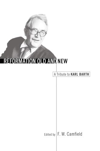 Stock image for Reformation Old and New: A Tribute to Karl Barth for sale by Windows Booksellers