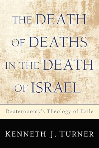 Stock image for The Death of Deaths in the Death of Israel: Deuteronomy's Theology of Exile for sale by Lakeside Books