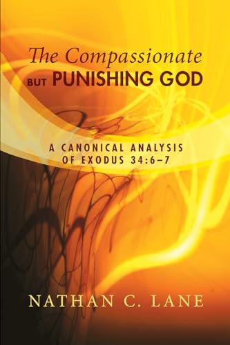 Beispielbild fr The Compassionate, But Punishing God: A Canonical Analysis of Exodus 34:6-7 zum Verkauf von Chiron Media