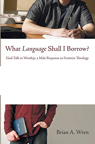 Beispielbild fr What Language Shall I Borrow?: God-Talk in Worship: A Male Response to Feminist Theology zum Verkauf von Windows Booksellers