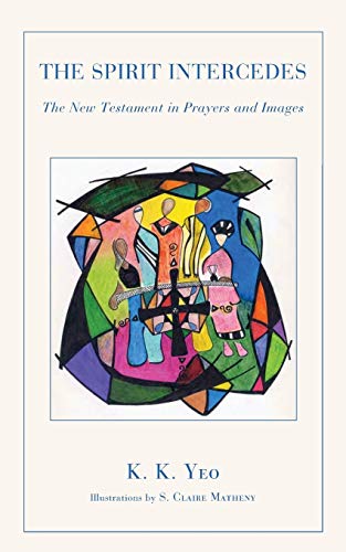 Beispielbild fr The Spirit Intercedes: The New Testament in Prayers and Images zum Verkauf von Windows Booksellers