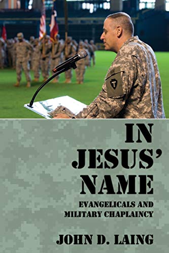 Beispielbild fr In Jesus' Name: Evangelicals and Military Chaplaincy zum Verkauf von -OnTimeBooks-