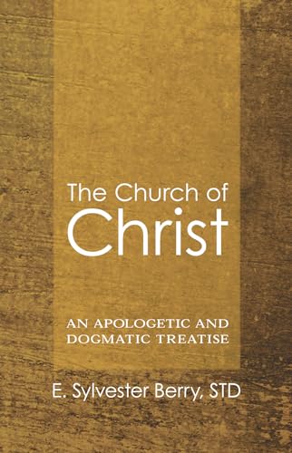 Beispielbild fr The Church of Christ: An Apologetic and Dogmatic Treatise zum Verkauf von Windows Booksellers