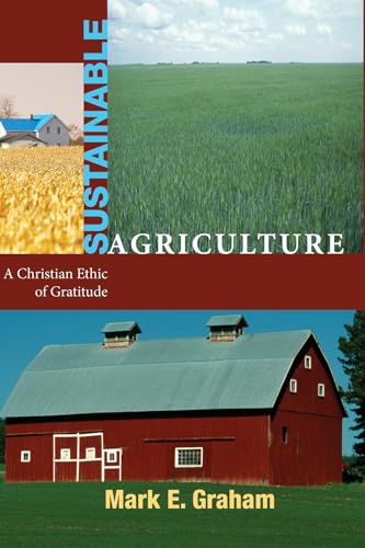 Beispielbild fr Sustainable Agriculture: A Christian Ethic of Gratitude zum Verkauf von Windows Booksellers