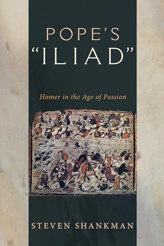 Beispielbild fr Pope's "Iliad": Homer in the Age of Passion zum Verkauf von Windows Booksellers