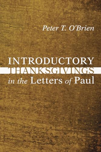 Introductory Thanksgivings in the Letters of Paul (9781606088111) by O'Brien, Peter T.