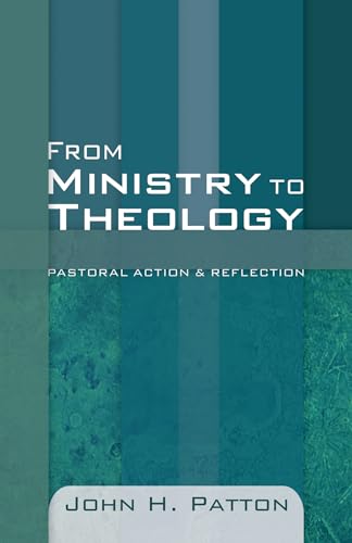 9781606088142: From Ministry to Theology: Pastoral Action & Reflection