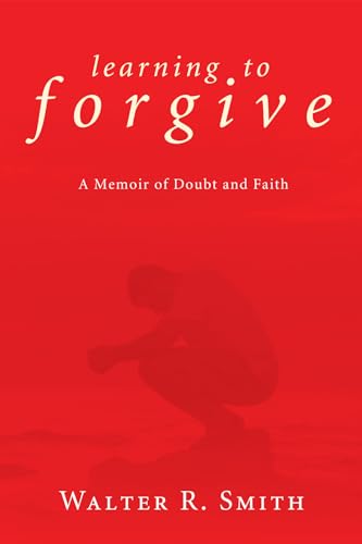 Beispielbild fr Learning to Forgive: A Memoir of Doubt and Faith zum Verkauf von Chiron Media