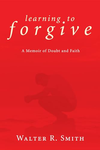 Stock image for Learning to Forgive: A Memoir of Doubt and Faith for sale by Chiron Media