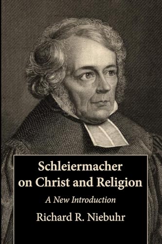Schleiermacher on Christ and Religion: A New Introduction (9781606088371) by Niebuhr, Richard R.