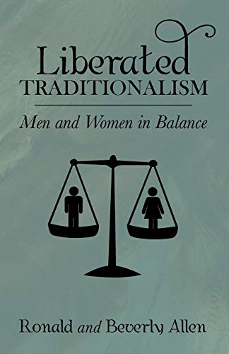 Beispielbild fr Liberated Traditionalism: Men and Women in Balance zum Verkauf von Windows Booksellers