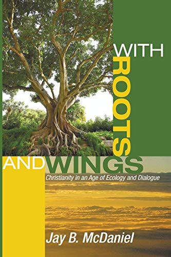 9781606088425: With Roots and Wings: Christianity in an Age of Ecology and Dialogue