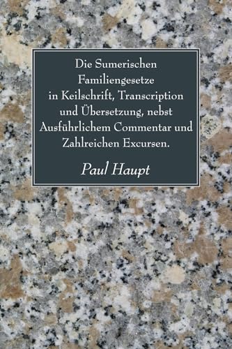 Imagen de archivo de Die Sumerischen Familiengesetze in Keilschrift, Transcription und Ubersetzung, nebst Ausfuhrlichem Commentar und Zahlreichen Excursen. a la venta por Windows Booksellers