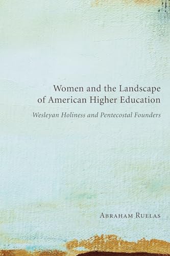 9781606088692: Women and the Landscape of American Higher Education: Wesleyan Holiness and Pentecostal Founders