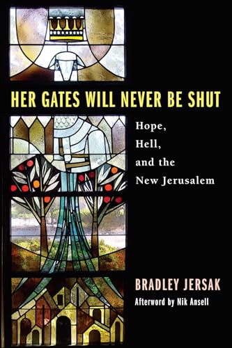Beispielbild fr Her Gates Will Never Be Shut : Hope, Hell, and the New Jerusalem zum Verkauf von Better World Books
