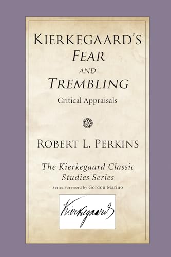 Kierkegaard's Fear and Trembling: Critical Appraisals (9781606088869) by Perkins, Robert L.