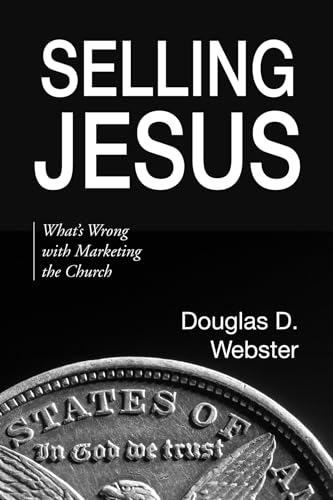 Beispielbild fr Selling Jesus: What's Wrong with Marketing the Church zum Verkauf von Windows Booksellers