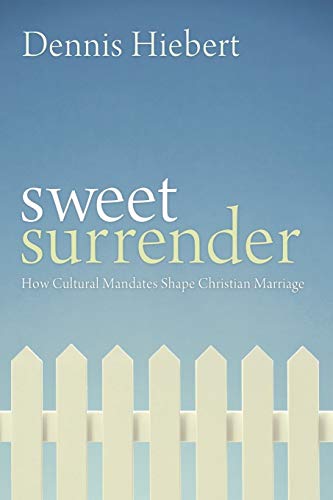 Beispielbild fr Sweet Surrender: How Cultural Mandates Shape Christian Marriage zum Verkauf von Windows Booksellers