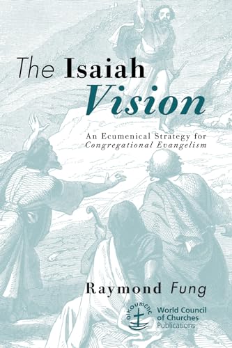 Beispielbild fr The Isaiah Vision: An Ecumenical Strategy for Congregational Evangelism zum Verkauf von WorldofBooks