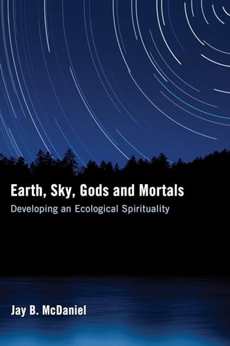 Stock image for Earth, Sky, Gods and Mortals: Developing an Ecological Spirituality for sale by Half Price Books Inc.