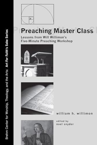 Beispielbild fr Preaching Master Class: Lessons from Will Willimon's Five-Minute Preaching Workshop (Art for Faith's Sake) zum Verkauf von Half Price Books Inc.