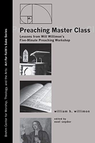 Stock image for Preaching Master Class: Lessons from Will Willimon's Five-Minute Preaching Workshop (Art for Faith's Sake) for sale by Half Price Books Inc.