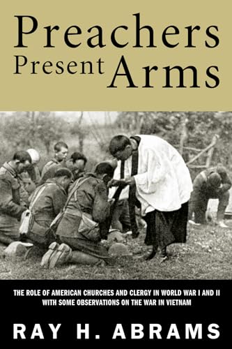 9781606089354: Preachers Present Arms: The Role of the American Churches and Clergy in World War I and II with Some Observations on the War in Vietnam