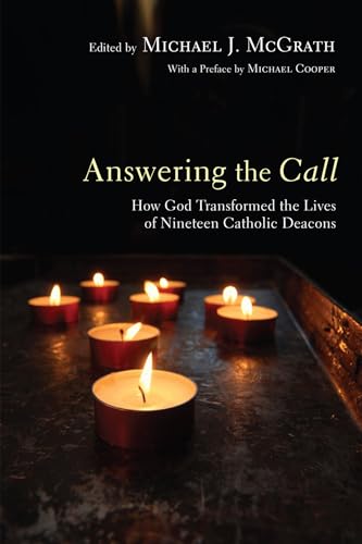 Stock image for Answering the Call: How God Transformed the Lives of Nineteen Catholic Deacons for sale by Chiron Media
