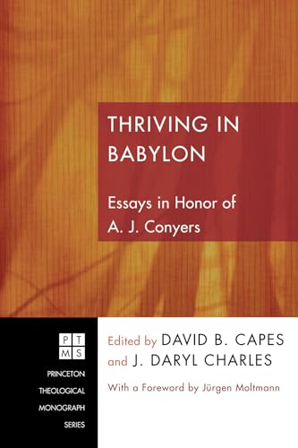 Beispielbild fr Thriving in Babylon: Essays in Honor of A. J. Conyers zum Verkauf von Windows Booksellers