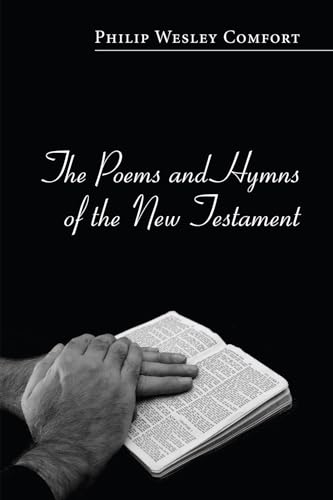 The Poems and Hymns of the New Testament (9781606089590) by Comfort, Philip Wesley