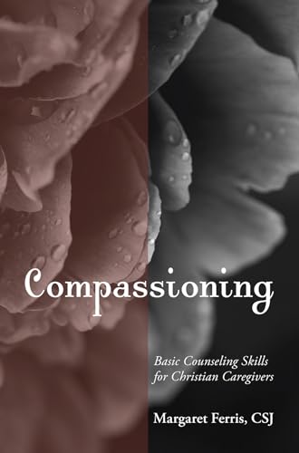 Beispielbild fr Compassioning: Basic Counseling Skills for Christian Care-Givers zum Verkauf von Russell Books