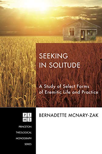 Beispielbild fr Seeking in Solitude: A Study of Select Forms of Eremitic Life and Practice (Princeton Theological Monograph) zum Verkauf von Best and Fastest Books