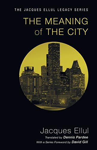 9781606089736: The Meaning Of The City (Jacques Ellul Legacy)