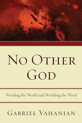 Imagen de archivo de No Other God: Wording the World and Worlding the Word a la venta por Lakeside Books