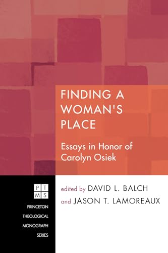 Finding A Woman's Place: Essays in Honor of Carolyn Osiek (Princeton Theological Monograph) (9781606089897) by David L. Balch; Jason T. Lamoreaux