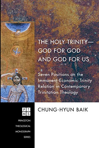 Beispielbild fr The Holy Trinity--God for God and God for Us: Seven Positions on the Immanent-Economic Trinity Relation in Contemporary Trinitarian Theology zum Verkauf von Chiron Media