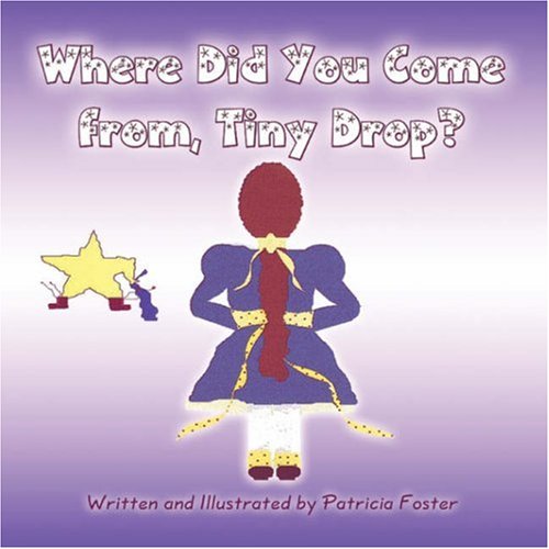 Where Did You Come from, Tiny Drop? (9781606102244) by Foster, Patricia