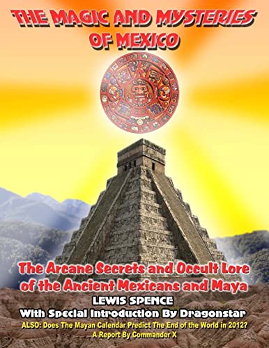 Stock image for The Magick And Mysteries Of Mexico: Arcane Secrets and Occult Lore of the Ancient Mexicans and Maya for sale by Irish Booksellers