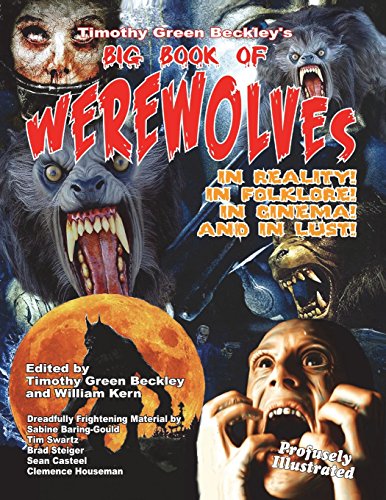 Stock image for Timothy Green Beckley's Big Book of Werewolves: In Reality! In Folklore! In Cine for sale by Lucky's Textbooks
