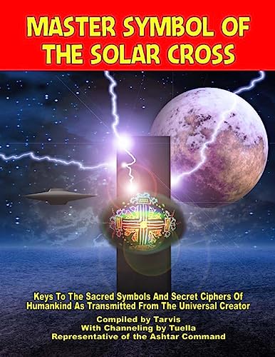 Beispielbild fr Master Symbol Of The Solar Cross: Keys To The Sacred Symbols And Secret Ciphers Of Humankind zum Verkauf von Goodwill Industries of VSB
