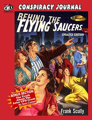 Behind The Flying Saucers: The Truth About The Aztec UFO Crash (9781606110201) by Scully, Frank; Casteel, Sean