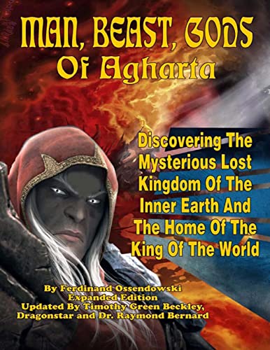 MAN, BEAST, GODS OF AGHARTA: Discovering The Mysterious Lost Kingdom Of The Inner Earth & The Hom...