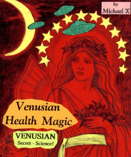 Venusian Health Magic - Venusian Secret Science (9781606110508) by Michael " X" Barton