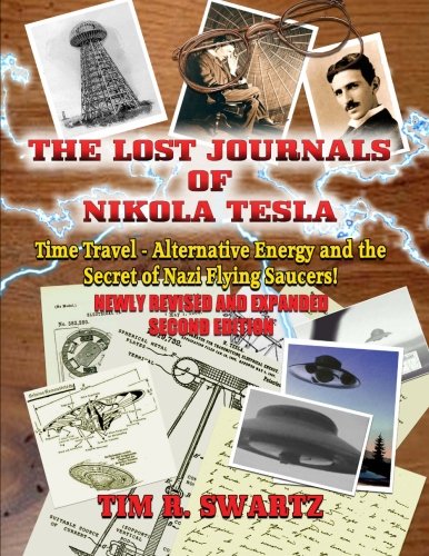Beispielbild fr The Lost Journals of Nikola Tesla: Time Travel, Alternative Energy and the Secret of Nazi Flying Saucers zum Verkauf von Your Online Bookstore