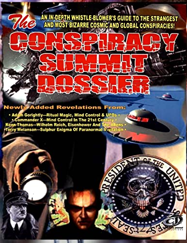 Stock image for Conspiracy Summit Dossier: An In-Depth Whistle Blower's Guide To The Strangest And Most Bizarre Cosmic And Global Conspiracies! for sale by Half Price Books Inc.