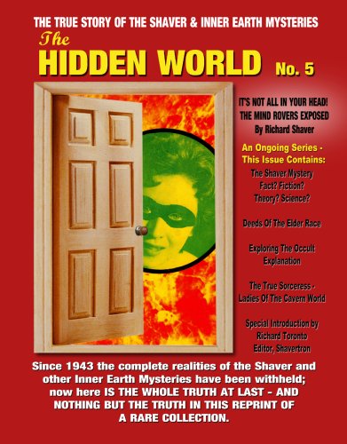 Hidden World Number 5: The True Story Of The Shaver And Inner Earth Mysteries (9781606110577) by Richard Shaver; Ray Palmer; Introduction By Richard Toronto