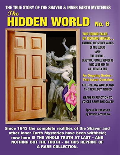 9781606110706: The Hidden World No. 6: THE ELDER WORLD, THE LORELEI, BEYOND THE VERGE & MORE! -- The True Story Of The Shaver And Inner Earth Mysteries: Volume 6